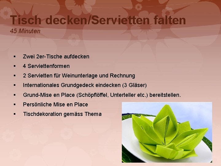 Tisch decken/Servietten falten 45 Minuten § Zwei 2 er-Tische aufdecken § 4 Serviettenformen §