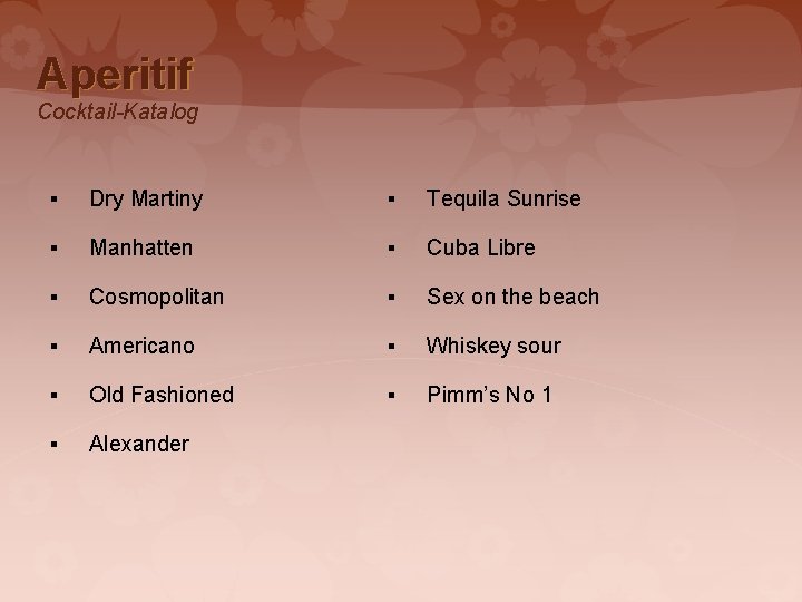 Aperitif Cocktail-Katalog § Dry Martiny § Tequila Sunrise § Manhatten § Cuba Libre §