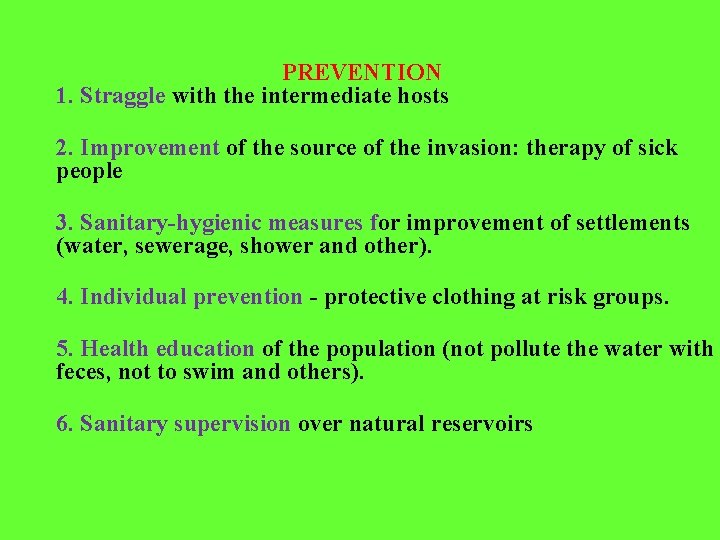 PREVENTION 1. Straggle with the intermediate hosts 2. Improvement of the source of the