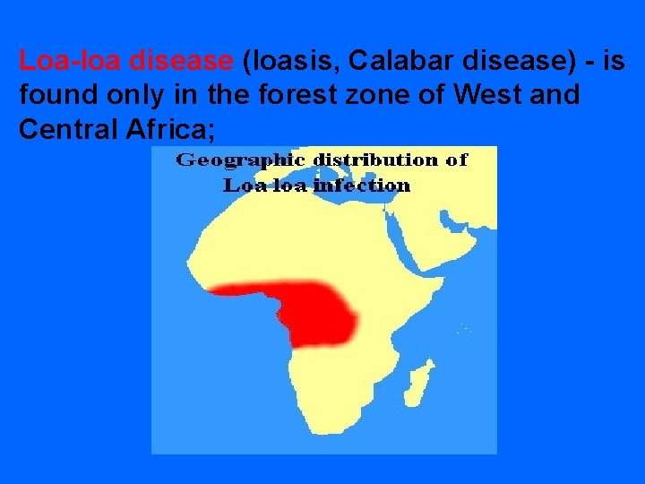Loa-loa disease (loasis, Сalabar disease) - is found only in the forest zone of