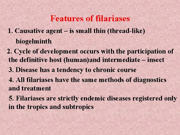Features of filariases 1. Causative agent – is small thin (thread-like) biogelminth 2. Cycle