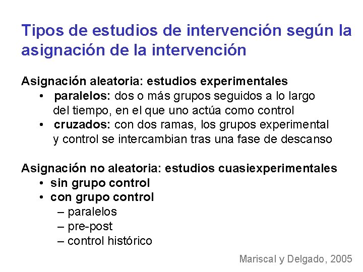 Tipos de estudios de intervención según la asignación de la intervención Asignación aleatoria: estudios