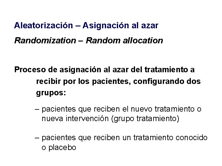 Aleatorización – Asignación al azar Randomization – Random allocation Proceso de asignación al azar