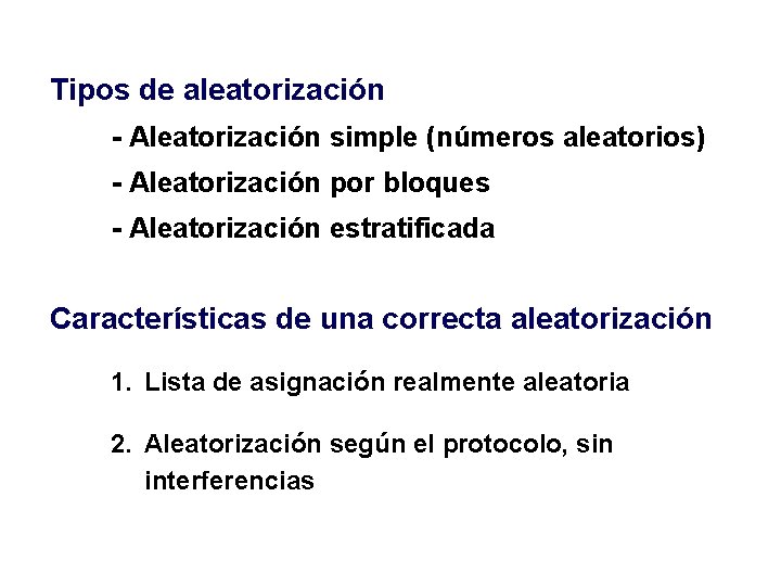 Tipos de aleatorización - Aleatorización simple (números aleatorios) - Aleatorización por bloques - Aleatorización