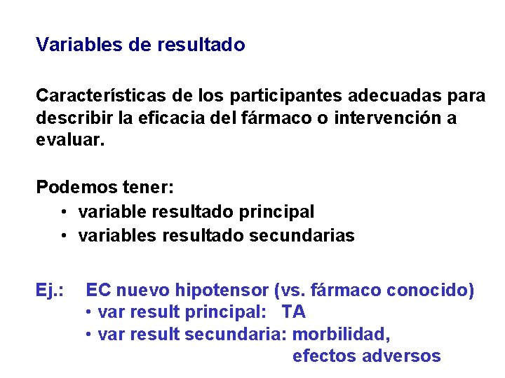 Variables de resultado Características de los participantes adecuadas para describir la eficacia del fármaco