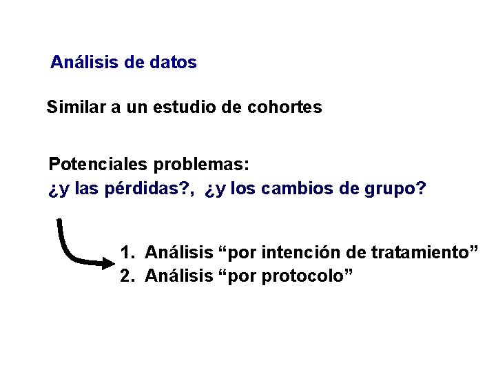 Análisis de datos Similar a un estudio de cohortes Potenciales problemas: ¿y las pérdidas?