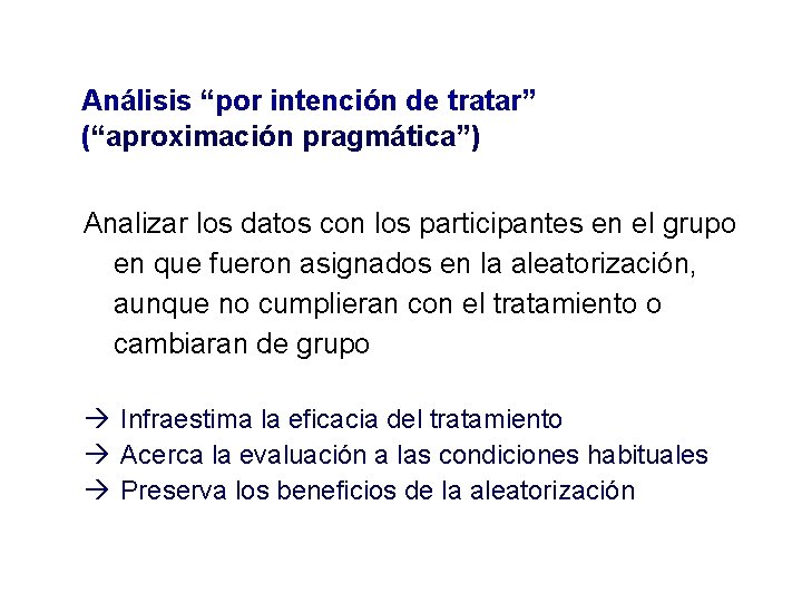 Análisis “por intención de tratar” (“aproximación pragmática”) Analizar los datos con los participantes en