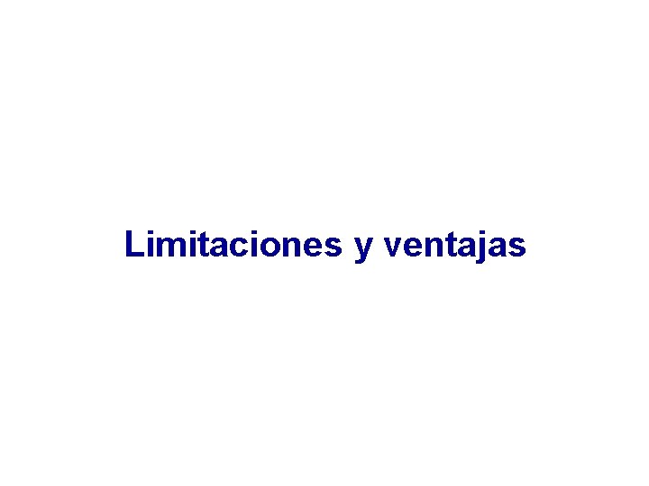 Limitaciones y ventajas 