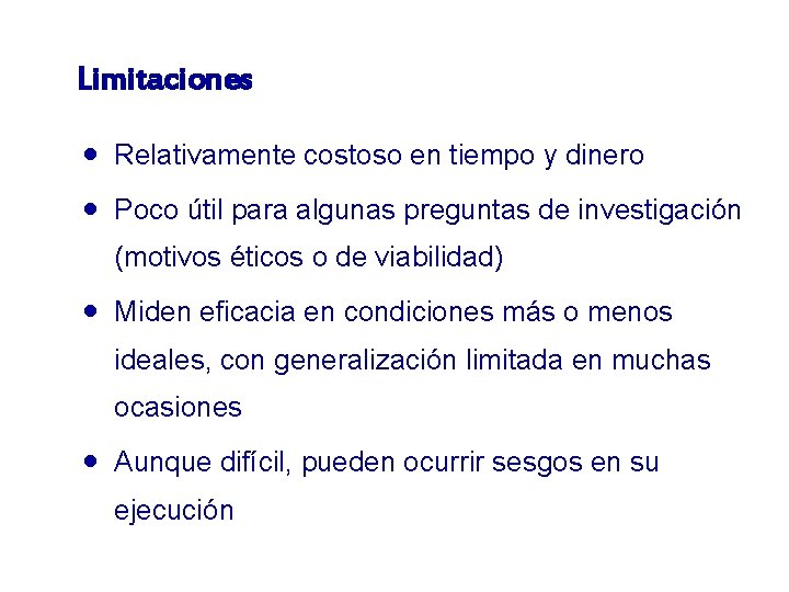 Limitaciones · Relativamente costoso en tiempo y dinero · Poco útil para algunas preguntas