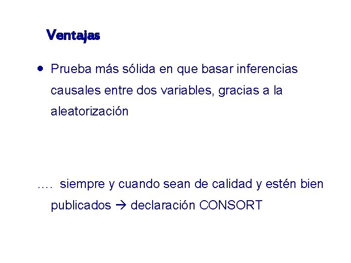 Ventajas · Prueba más sólida en que basar inferencias causales entre dos variables, gracias