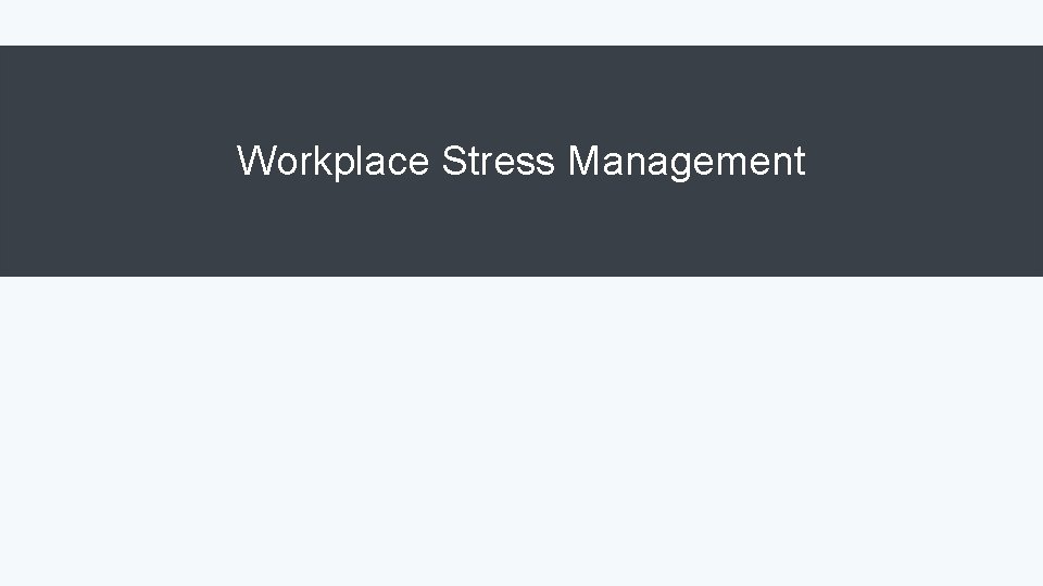 Workplace Stress Management 