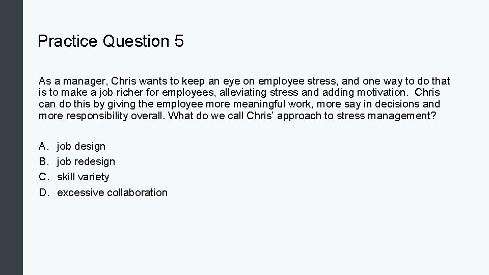 Practice Question 5 As a manager, Chris wants to keep an eye on employee