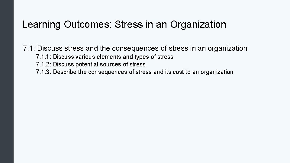 Learning Outcomes: Stress in an Organization 7. 1: Discuss stress and the consequences of