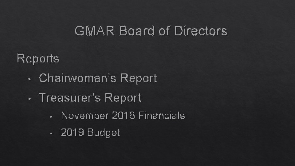 GMAR Board of Directors Reports • Chairwoman’s Report • Treasurer’s Report • November 2018