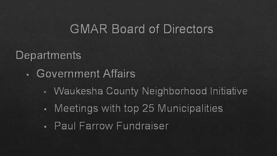 GMAR Board of Directors Departments • Government Affairs • Waukesha County Neighborhood Initiative •