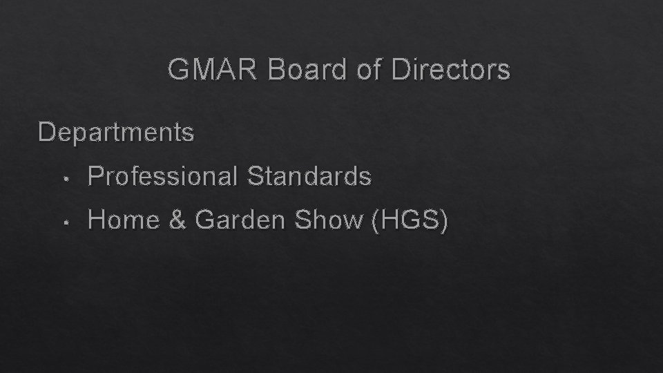 GMAR Board of Directors Departments • Professional Standards • Home & Garden Show (HGS)