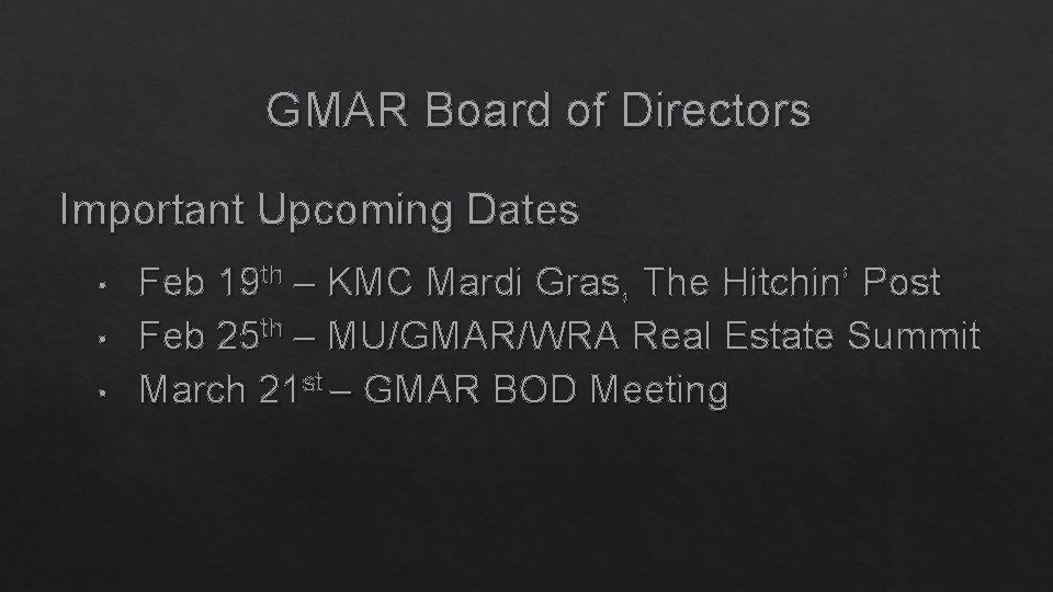 GMAR Board of Directors Important Upcoming Dates • • • Feb 19 th –