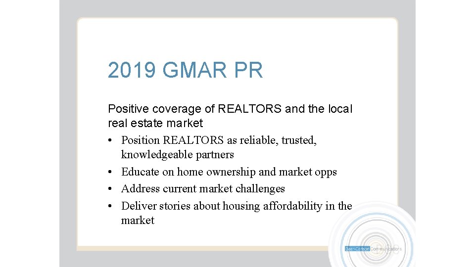 2019 GMAR PR Positive coverage of REALTORS and the local real estate market •