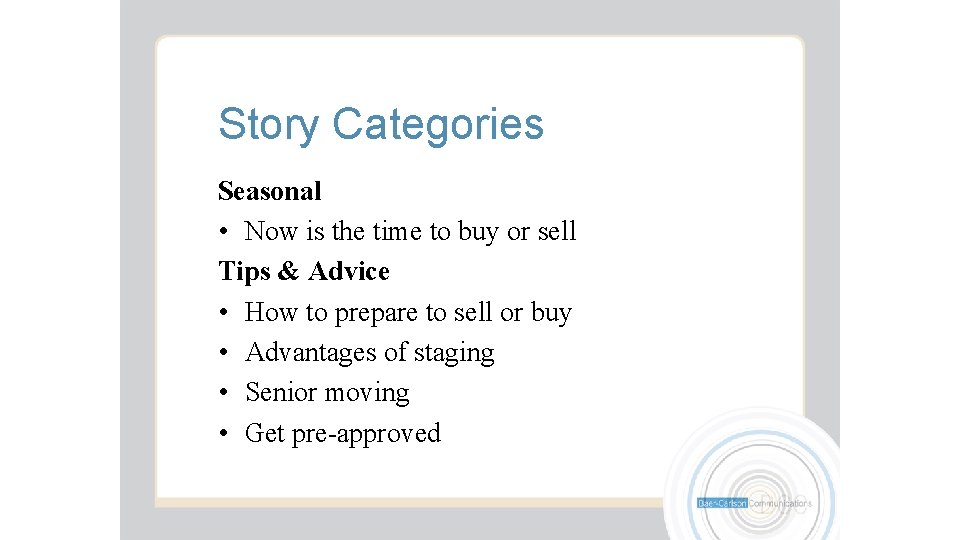 Story Categories Seasonal • Now is the time to buy or sell Tips &