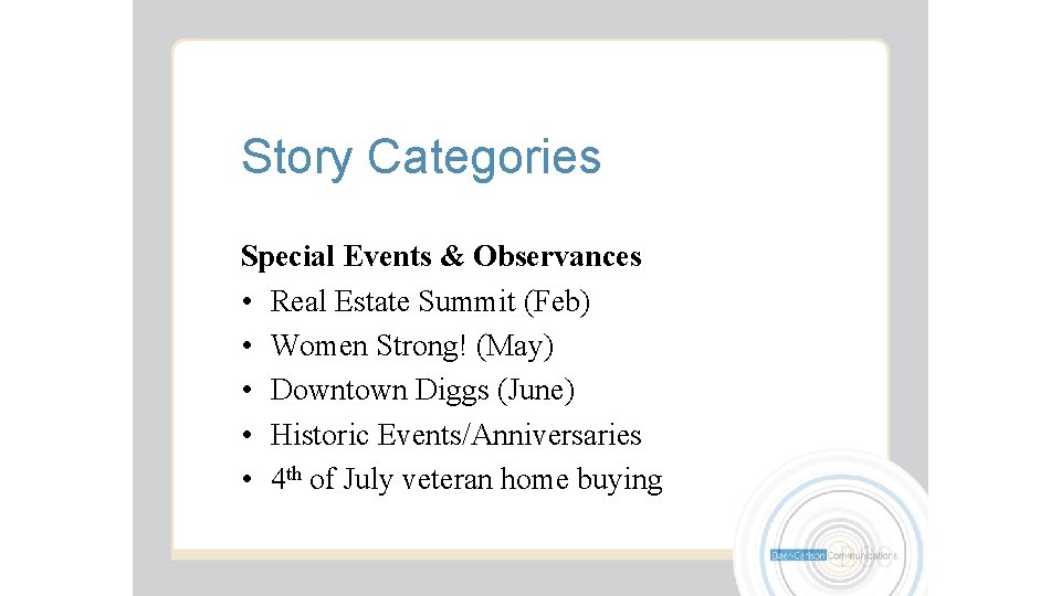 Story Categories Special Events & Observances • Real Estate Summit (Feb) • Women Strong!