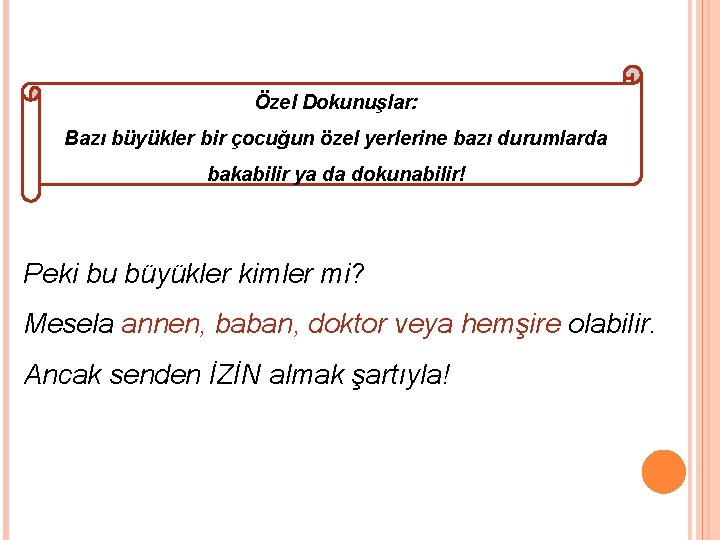 Özel Dokunuşlar: Bazı büyükler bir çocuğun özel yerlerine bazı durumlarda bakabilir ya da dokunabilir!