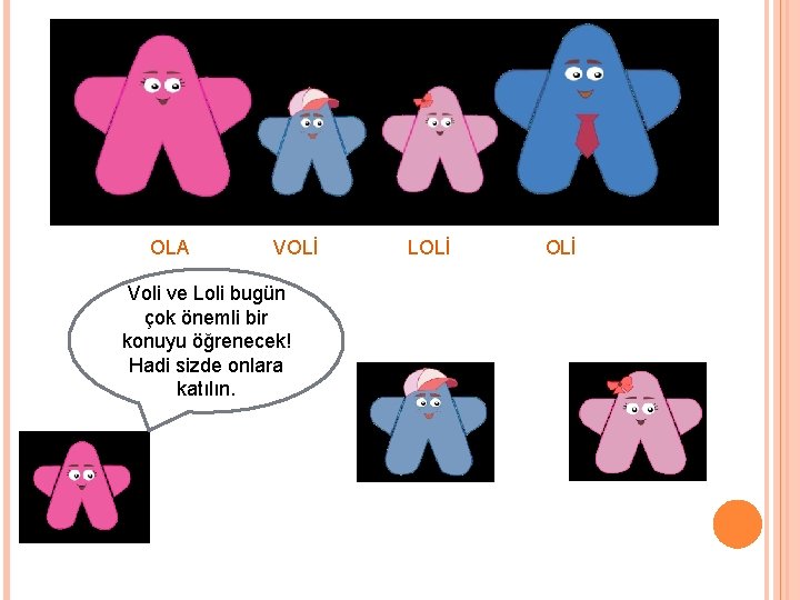OLA VOLİ Voli ve Loli bugün çok önemli bir konuyu öğrenecek! Hadi sizde onlara