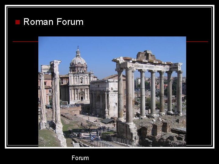n Roman Forum n Roman Forum
