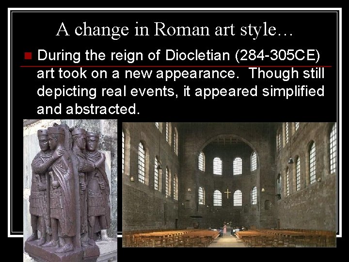 A change in Roman art style… n During the reign of Diocletian (284 -305 A change in Roman art style… n During the reign of Diocletian (284 -305