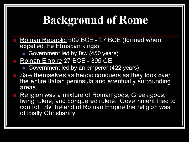 Background of Rome n Roman Republic 509 BCE - 27 BCE (formed when expelled Background of Rome n Roman Republic 509 BCE - 27 BCE (formed when expelled