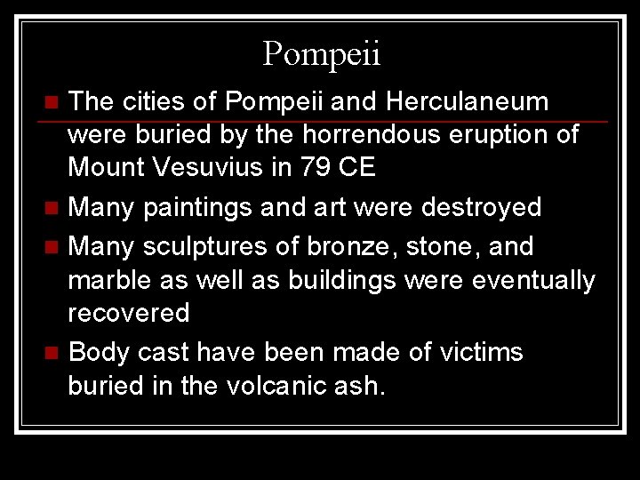Pompeii The cities of Pompeii and Herculaneum were buried by the horrendous eruption of Pompeii The cities of Pompeii and Herculaneum were buried by the horrendous eruption of