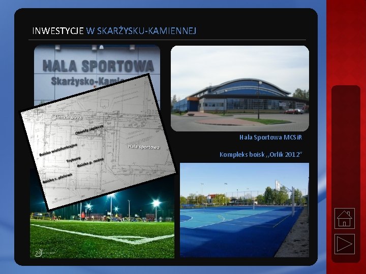 INWESTYCJE W SKARŻYSKU-KAMIENNEJ Hala Sportowa MCSi. R Kompleks boisk , , Orlik 2012” 