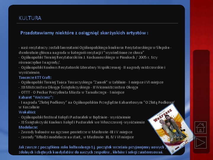 KULTURA Przedstawiamy niektóre z osiągnięć skarżyskich artystów : - nasi recytatorzy zostali laureatami Ogólnopolskiego