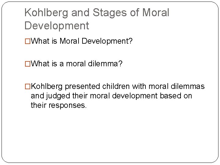 Kohlberg and Stages of Moral Development �What is Moral Development? �What is a moral