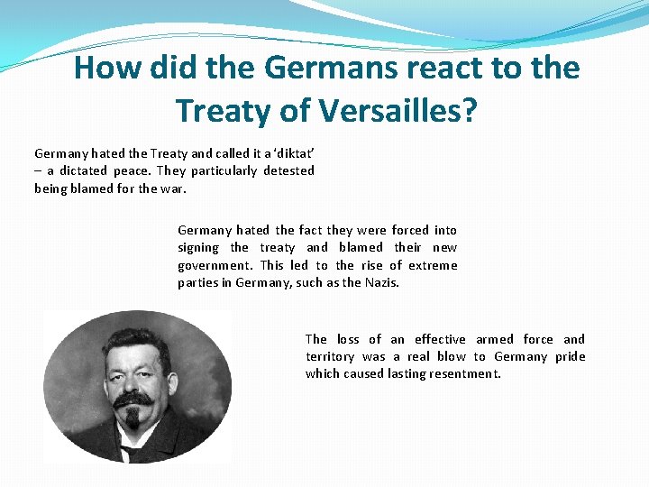 How did the Germans react to the Treaty of Versailles? Germany hated the Treaty