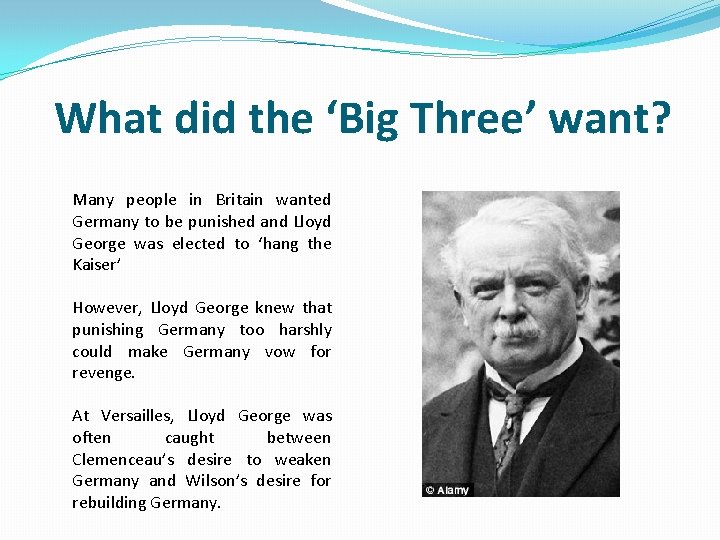 What did the ‘Big Three’ want? Many people in Britain wanted Germany to be