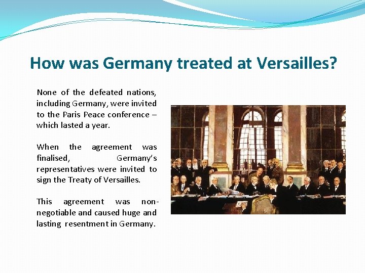 How was Germany treated at Versailles? None of the defeated nations, including Germany, were