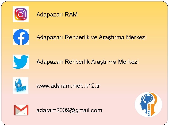 Adapazarı RAM Adapazarı Rehberlik ve Araştırma Merkezi Adapazarı Rehberlik Araştırma Merkezi www. adaram. meb.