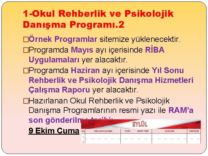 1 -Okul Rehberlik ve Psikolojik Danışma Programı. 2 �Örnek Programlar sitemize yüklenecektir. �Programda Mayıs