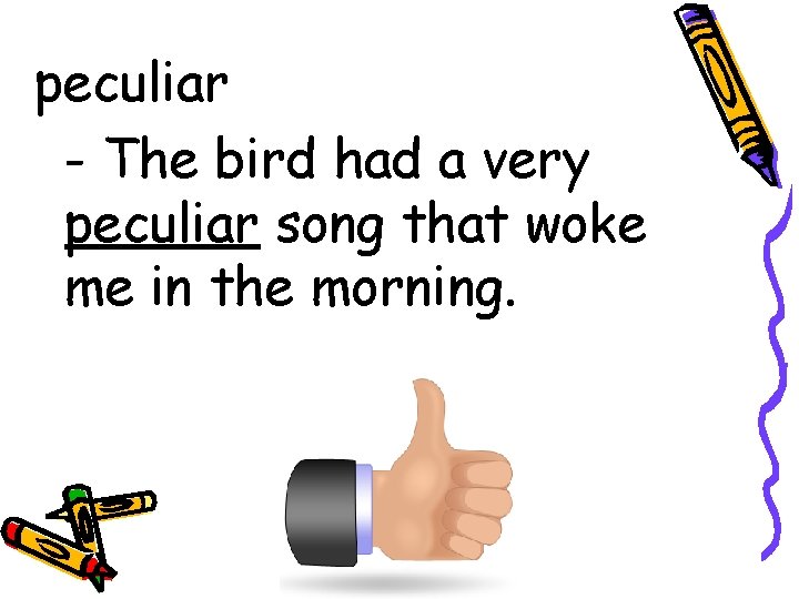peculiar - The bird had a very peculiar song that woke me in the