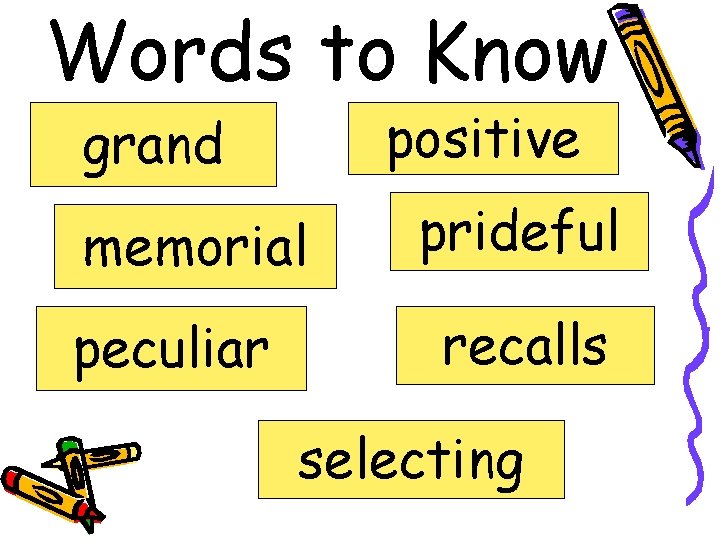 Words to Know positive grand memorial peculiar prideful recalls selecting 