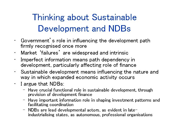 Thinking about Sustainable Development and NDBs • Government’s role in influencing the development path