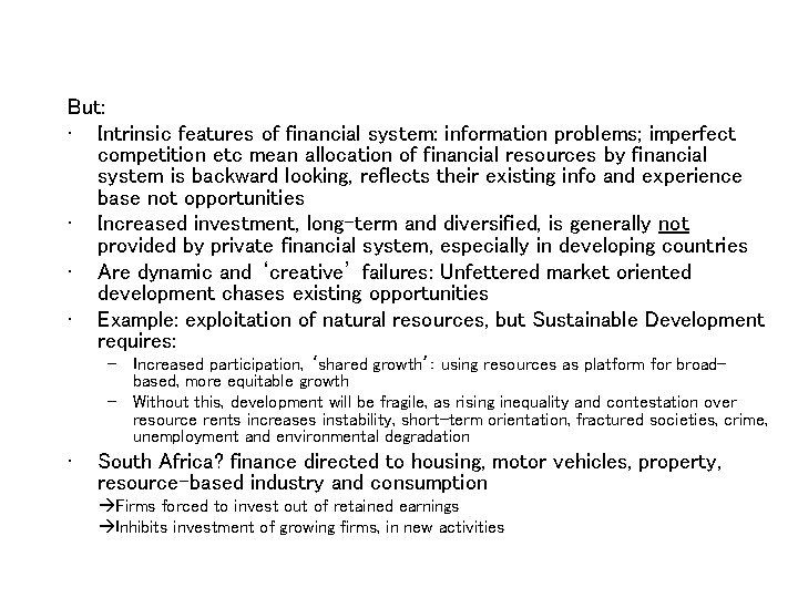 But: • Intrinsic features of financial system: information problems; imperfect competition etc mean allocation