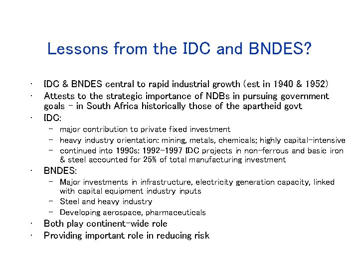 Lessons from the IDC and BNDES? • • • IDC & BNDES central to