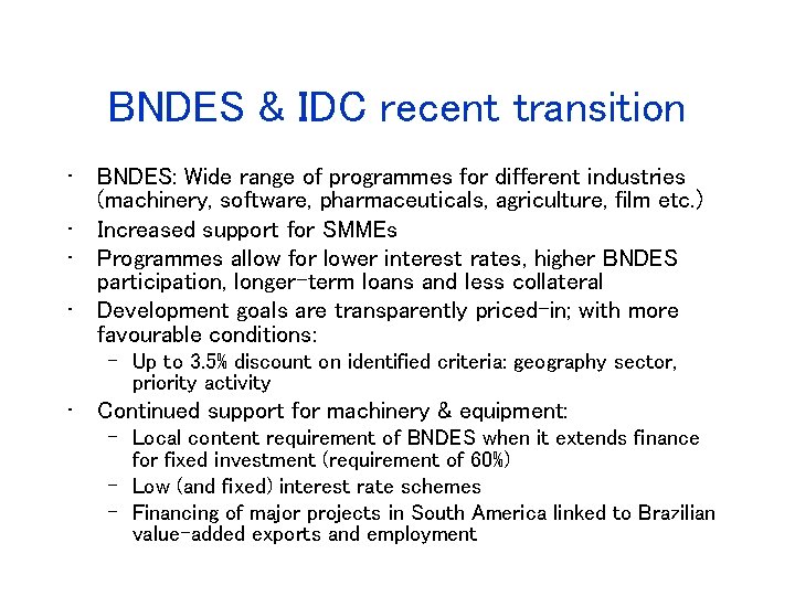 BNDES & IDC recent transition • BNDES: Wide range of programmes for different industries