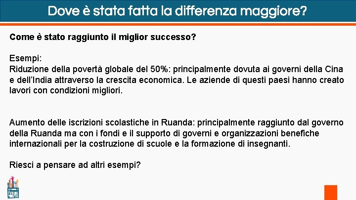 Dove è stata fatta la differenza maggiore? Come è stato raggiunto il miglior successo?