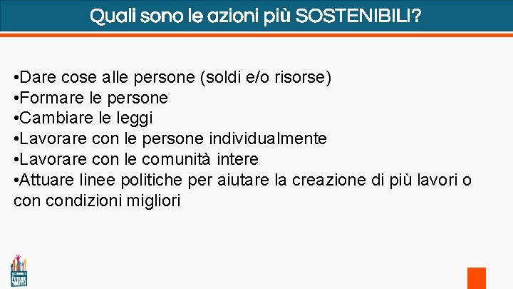 Quali sono le azioni più SOSTENIBILI? • Dare cose alle persone (soldi e/o risorse)