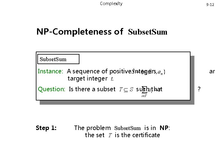 Complexity 9 -12 NP-Completeness of Subset. Sum Instance: A sequence of positive integers target