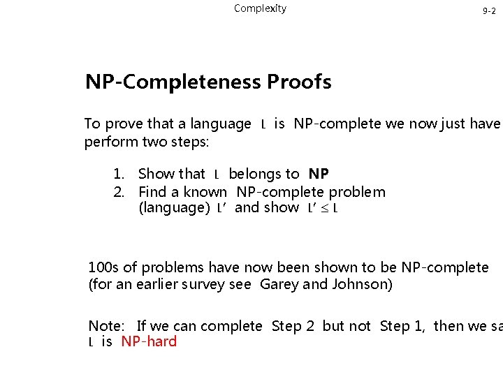 Complexity 9 -2 NP-Completeness Proofs To prove that a language L is NP-complete we