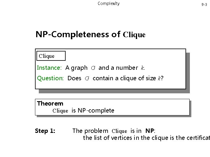 Complexity 9 -3 NP-Completeness of Clique Instance: A graph G and a number k.