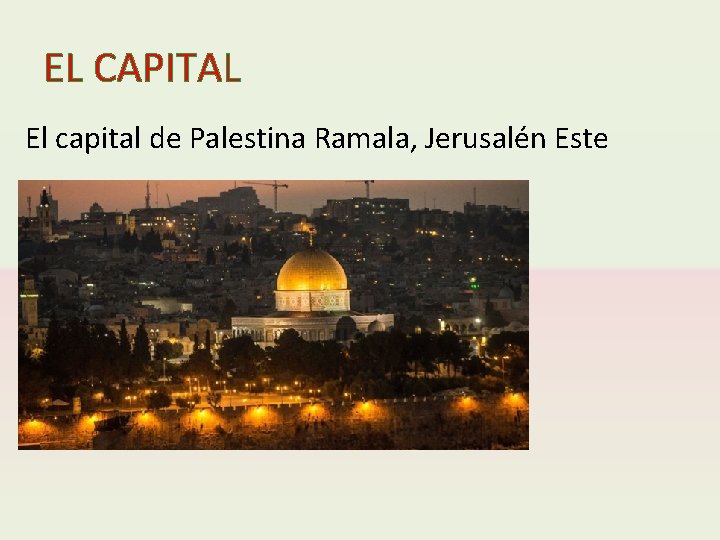 EL CAPITAL El capital de Palestina Ramala, Jerusalén Este 